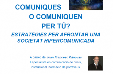 Cartell de la xerrada d'en Joan Francesc Cánovas: Comuniques o comuniquen per tu? Estratègies per afrontar una societat hipercomunicada